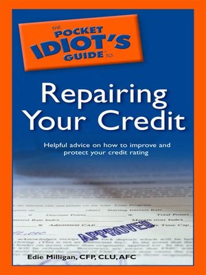 The Pocket Idiot's Guide to Repairing your Credit - ebook